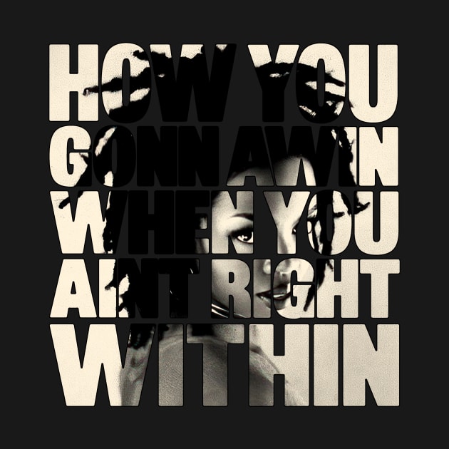 Lauryn Hill "How You Gonna Win, When You Ain't Right Within?" by Garza Arcane