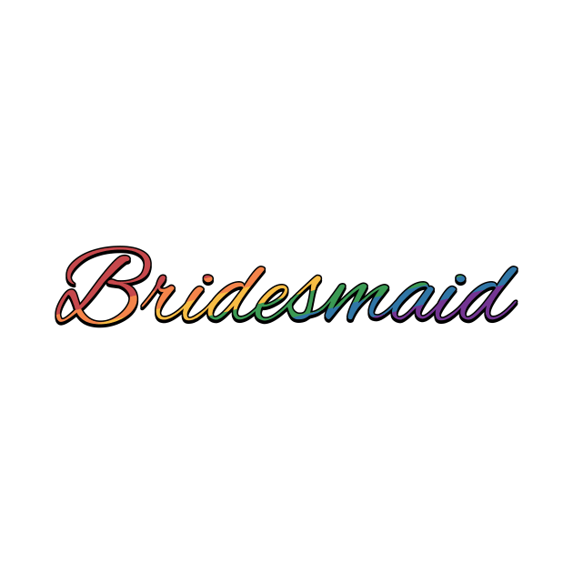 Rainbow Colored Bridesmaid Wedding Typography by LiveLoudGraphics