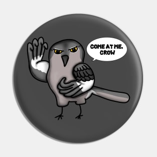 Come at me, Crow (Small Design) Pin