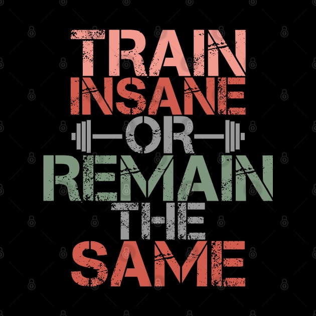Train Insane or Remain The Same by The Printee Co