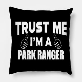 Park Ranger - Trust me I'm a Park Ranger Pillow