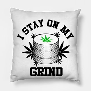 I Stay On My Grind Weed Grinder Pillow