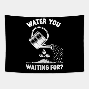 Water You Waiting For? Tapestry