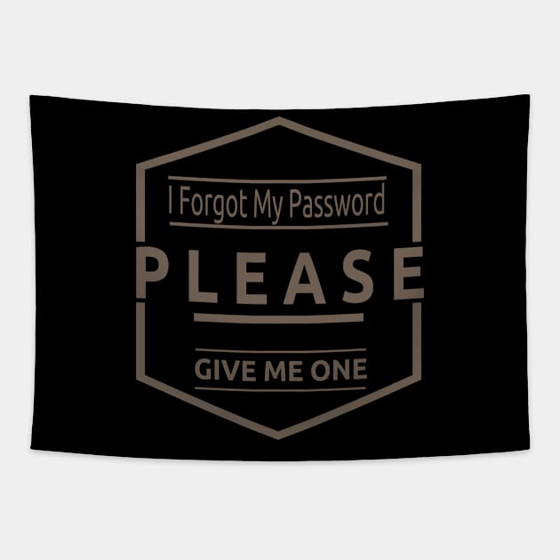 I Forgot My Password Please Give me one Tapestry by TOPTshirt