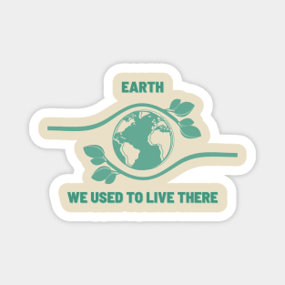 We Used to Live There | An Earth Illustration with a Powerful Message Magnet