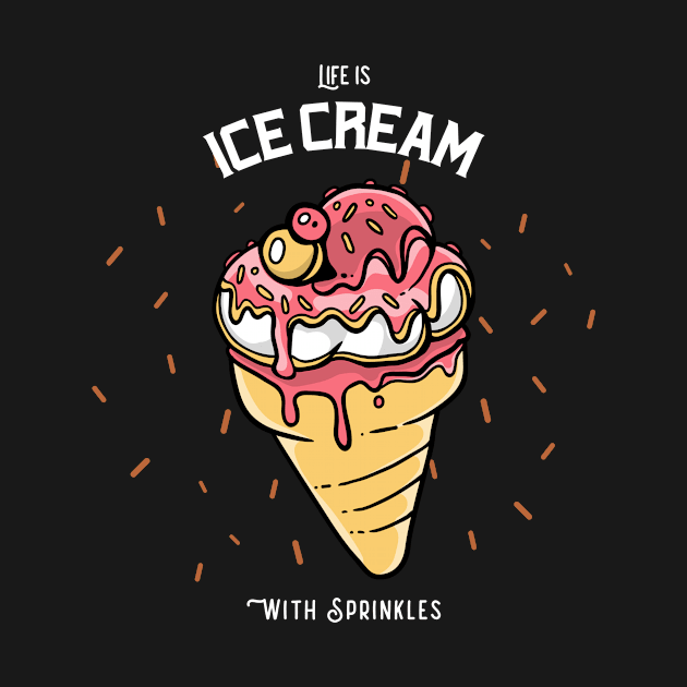 Life is Ice Cream with Sprinkles for Food Lovers by LetShirtSay