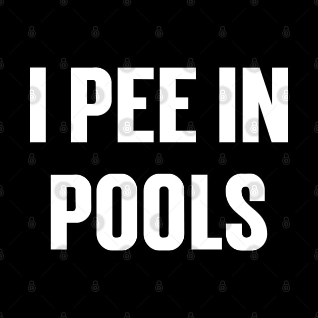 I Pee In The Pools v3 by Emma