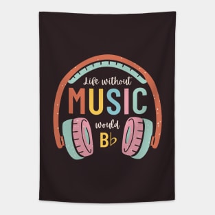 Without music life would b flat Tapestry