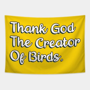 Thank God The Creator Of Birds Tapestry