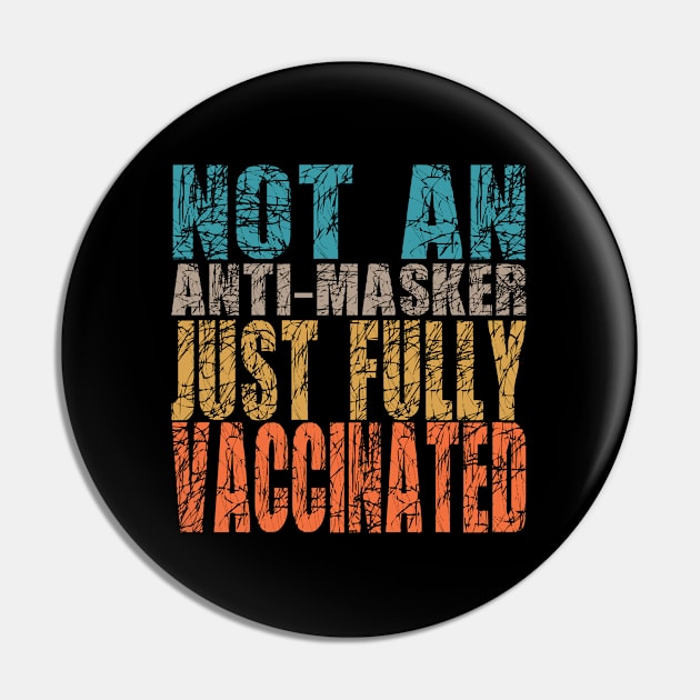 Not An Anti-Masker Just Vaccinated Pin by Gtrx20