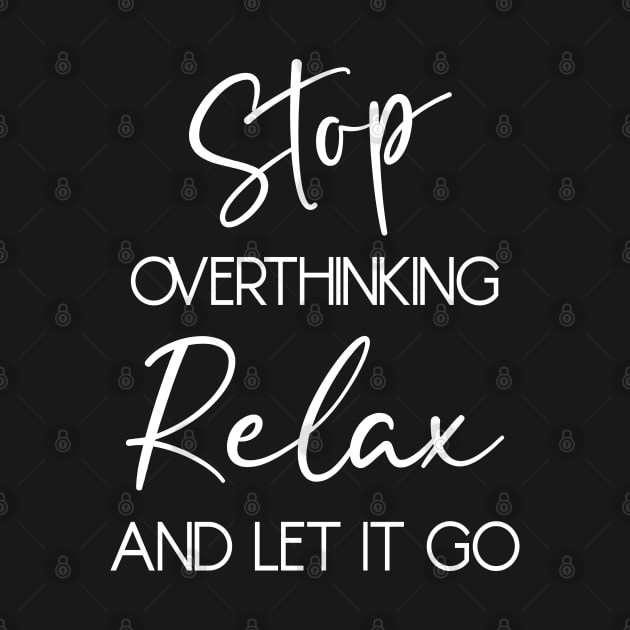 Stop overthinking. Relax and let it go by FlyingWhale369