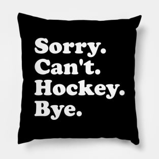 Funny Sorry Can't Hockey Bye Men Smile Gift Pillow