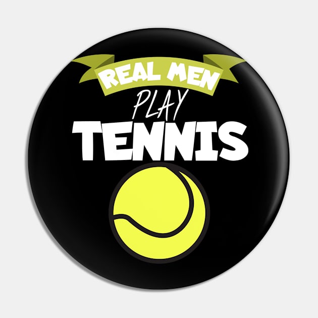 Real men play tennis Pin by maxcode