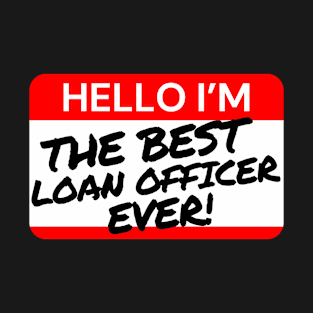 Best Loan Officer Ever T-Shirt