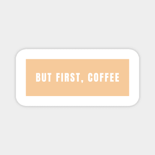 But first, coffee Magnet