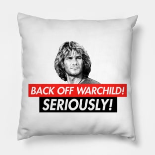 Back Off, Warchild - Seriously Parody T-Shirt Pillow