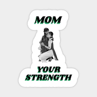 Mom Your Strength Magnet