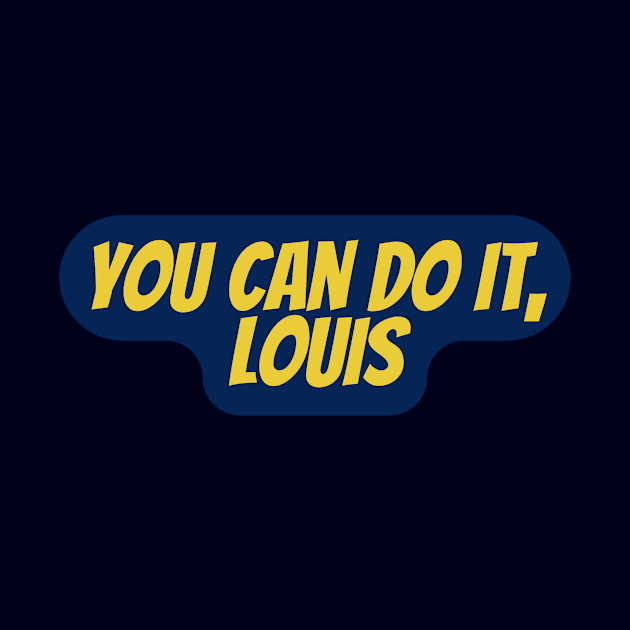 You can do it, Louis by Surta Comigo