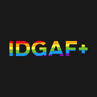 IDGAF+ T-Shirt