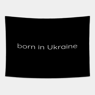 Born in Ukraine - Ukrainian Support Patriotic Tapestry