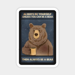 Always Be Yourself - Cute bear Magnet