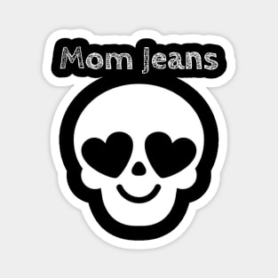 Mom Jeans / Skull Love Style Magnet