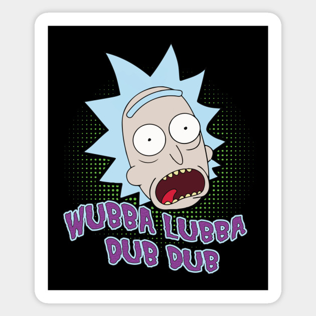 Rick And Morty Wubba Lubba Dub Dub Rick And Morty Sticker Teepublic