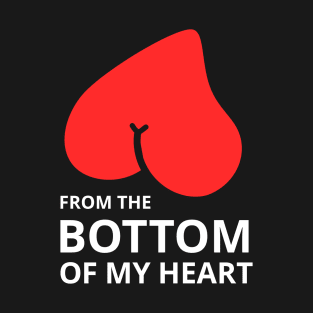 From the bottom of my heart T-Shirt