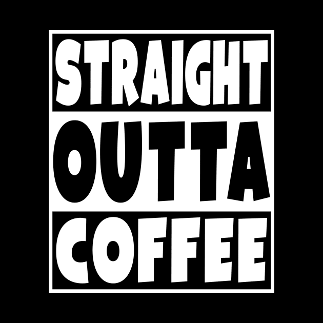 Straight Outta Coffee by Eyes4