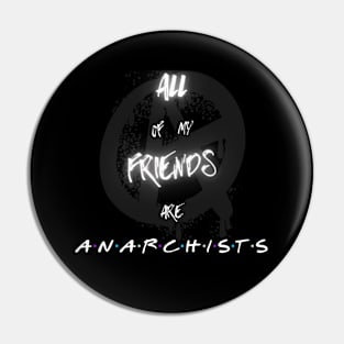 All My Friends Are ANARCHISTS Pin