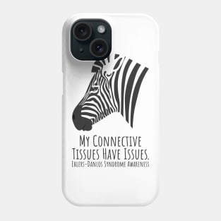 Ehlers Danlos Syndrome My Connective Tissues Have Issues Phone Case