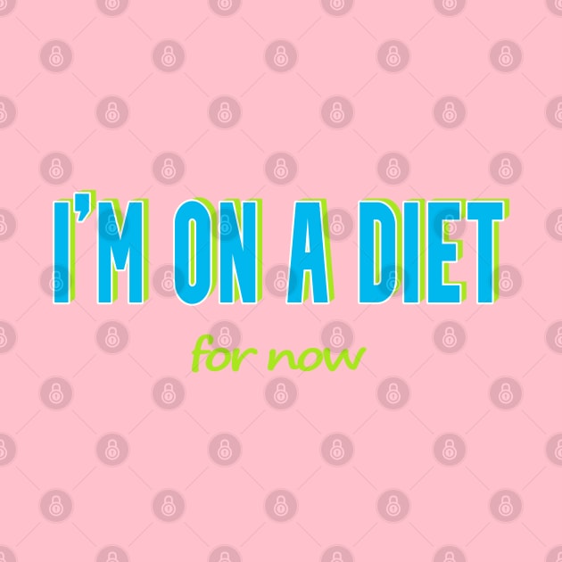 Subtle Humor T-Shirt - 'I'm on a Diet... For Now No 2 by Fun Funky Designs