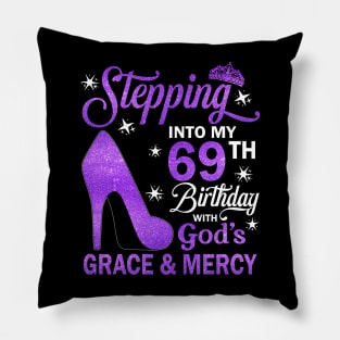 Stepping Into My 69th Birthday With God's Grace & Mercy Bday Pillow