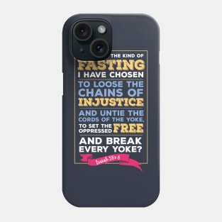 Isaiah 58:6, Injustice, Loose the chains, scripture, Christian gift Phone Case