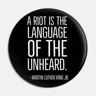 A Riot is the language of the unheard, Martin Luther King Jr., Black History, African American, Civil Rights Pin