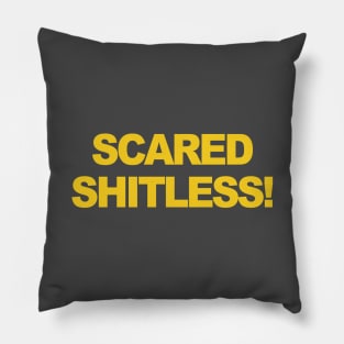 Scared S**tless! Pillow