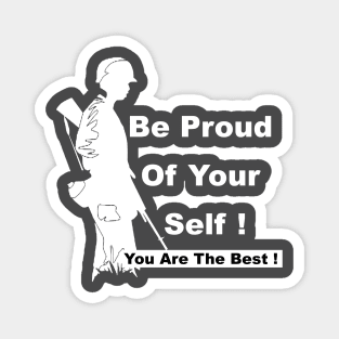 Be Proud Of Your Self ! You are a Soldier You are The Best ! Magnet