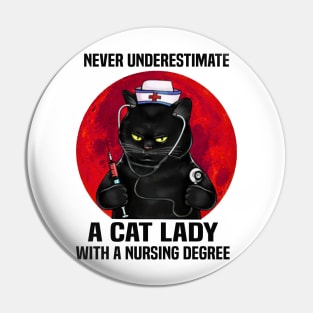 Never Underestimate A Cat Lady With A Nursing Degree Gift Pin