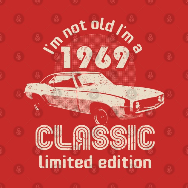 I'm Not Old I'm A Classic 1969 Vintage Birthday by Designkix
