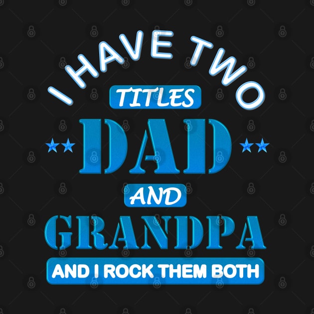 I Have Two Titles Dad And Grandpa, Happy Fathers Day, And I Rock Them Both, Funny Fathers Day, Fathers Day Gift Idea, Fathers Day Present, Fathers Birthday Gift, by DESIGN SPOTLIGHT