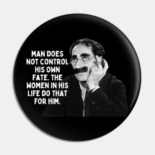 Groucho Marx Quote - Man Does Not Control Pin