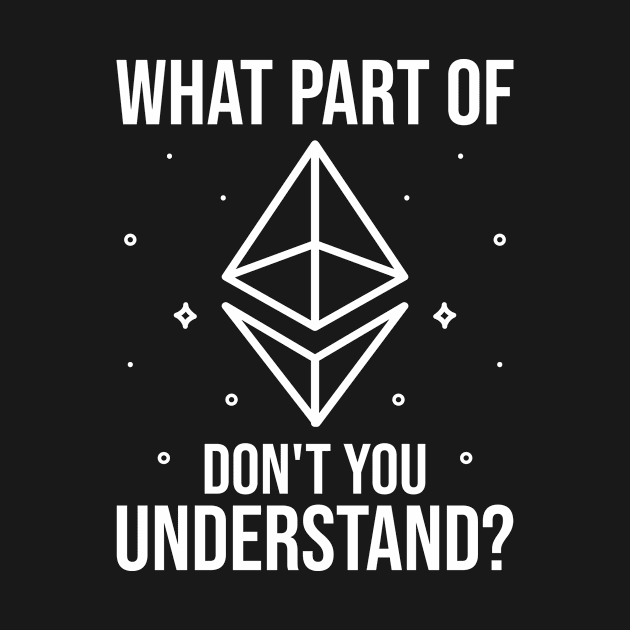 What part of ethereum don't you understand? Ethereum ETH Crypto design by JJDESIGN520