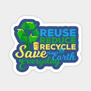 Reuse, reduce recycle save the earth Magnet