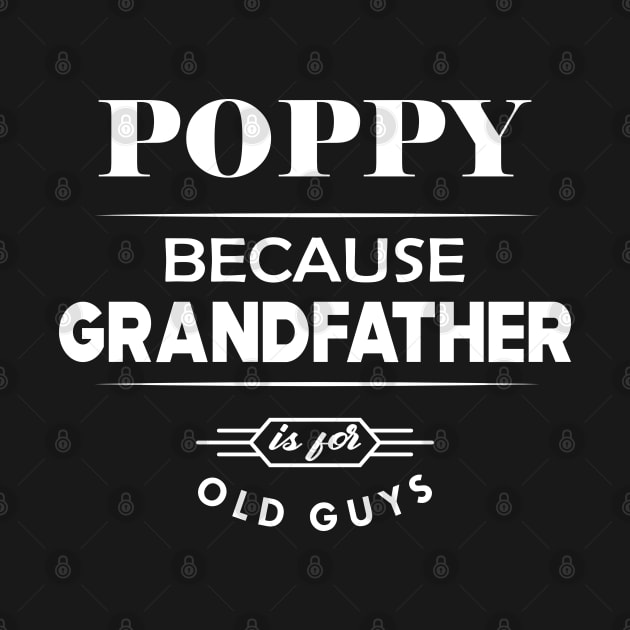 Poppy because grandfather is for old guys by KC Happy Shop