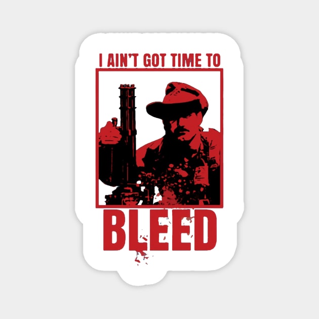 I Aint Got Time To Bleed Magnet by geromeantuin22