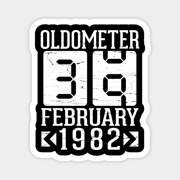 Happy Birthday To Me You Papa Daddy Mom Uncle Brother Son Oldometer 39 Years Born In February 1982 Magnet by DainaMotteut