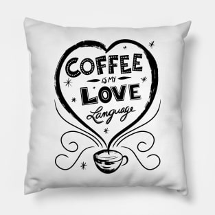 Coffee Is My Love Language Pillow