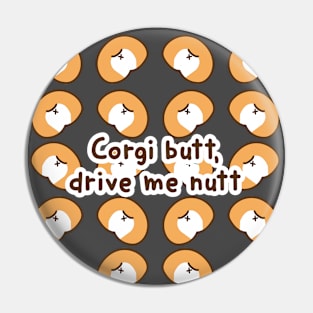 Corgi butt drive me nut Pin