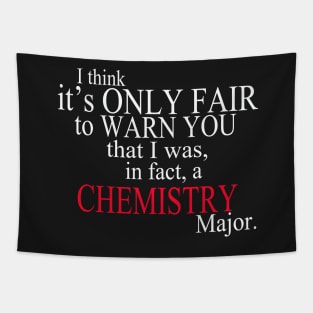 I Think It’s Only Fair To Warn You That I Was In Fact A Chemistry Major Tapestry