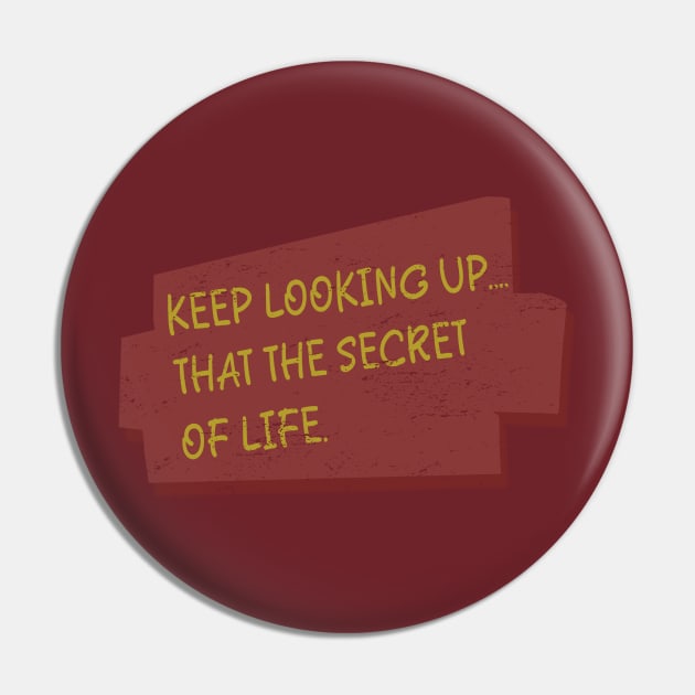 Keep Looking Up.... That The Secret of Life Pin by anwara